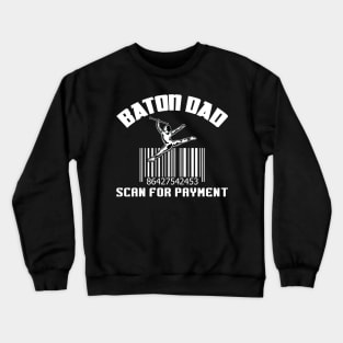 Baton Dad - Scan For Payment - Baton Twirler Crewneck Sweatshirt